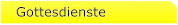 Gottesdienste